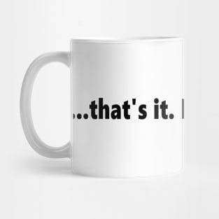 ...that's it. I'm not going. funny quote for anti social introverts. Lettering Digital Illustration Mug